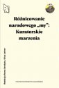 okładka książki - Różnicowanie narodowego my. Kuratorskie