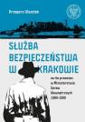 okładka książki - Służba Bezpieczeństwa w Krakowie