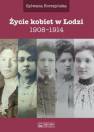 okładka książki - Życie kobiet w Łodzi 1908-1914