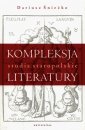 okładka książki - Kompleksja literatury. Studia staropolskie