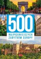 okładka książki - 500 najpiękniejszych zabytków Europy