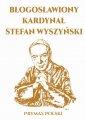 okładka książki - Błogosławiony Kardynał Stefan Wyszyński