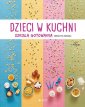 okładka książki - Dzieci w kuchni. Szkoła gotowania