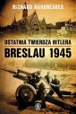 okładka książki - Ostatnia twierdza Hitlera. Breslau