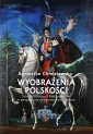 okładka książki - Wyobrażenia polskości..  Sztuki