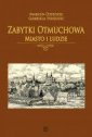 okładka książki - Zabytki Otmuchowa. Miasto i ludzie