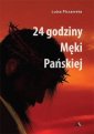 okładka książki - 24 godziny Męki Pańskiej