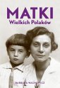 okładka książki - Matki Wielkich Polaków