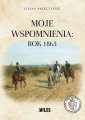 okładka książki - Moje wspomnienia: rok 1863