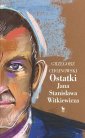 okładka książki - Ostatki Jana Stanisława Witkiewicza