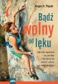 okładka książki - Bądź wolny od lęku. Jak nie wpadać