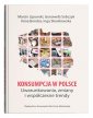 okładka książki - Konsumpcja w Polsce. Uwarunkowania,