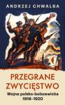 okładka książki - Przegrane zwycięstwo. Wojna polsko-bolszewicka...