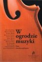 okładka książki - W ogrodzie muzyki. Eseje interdyscyplinarne