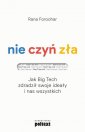 okładka książki - Nie czyń zła. Jak Big Tech zdradził