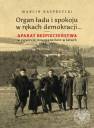 okładka książki - Organ ładu i spokoju w rękach demokracji......