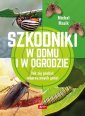 okładka książki - Szkodniki w domu i w ogrodzie