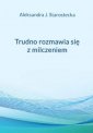 okładka książki - Trudno rozmawia się z milczeniem