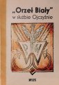 okładka książki - Orzeł Biały w słuzbie Ojczyźnie