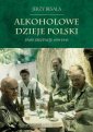 okładka książki - Alkoholowe dzieje Polski. Dwie