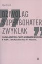 okładka książki - Dziwoloąg, superbohater, zwyklak