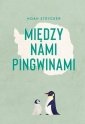 okładka książki - Między nami pingwinami