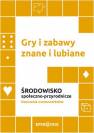 okładka książki - Gry i zabawy znane i lubiane. Środowisko