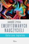 okładka książki - Jakość życia emerytowanych nauczycieli