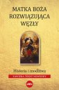 okładka książki - Matka Boża Rozwiązująca Węzły.