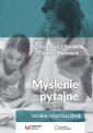 okładka książki - Myślenie pytajne. Teoria i kształcenie