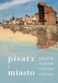 okładka książki - Pisarz i miasto. Gdańsk w prozie