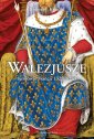 okładka książki - Walezjusze. Królowie Francji 1328-1589