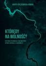 okładka książki - Którędy na wolność? Historia pierwszej