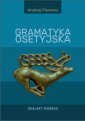 okładka książki - Gramatyka osetyjska (Dialekt Iroński)