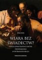 okładka książki - Wiara bez świadectw? Wokół Alvina