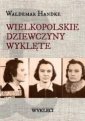 okładka książki - Wielkopolskie. Dziewczyny Wyklęte