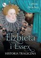 okładka książki - Elizabeth i Essex Historia tragiczna