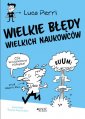 okładka książki - Wielkie błędy wielkich naukowców