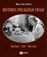 okładka książki - Historia polskiego smaku. Kuchnia,