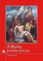 okładka książki - Z Matką pod krzyżem. Rozważania