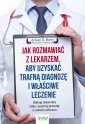 okładka książki - Jak rozmawiać z lekarzem, aby uzyskać