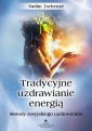 okładka książki - Tradycyjne uzdrawianie energią