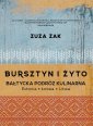 okładka książki - Bursztyn i żyto Bałtycka podróż