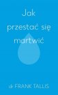 okładka książki - Jak przestać się martwić