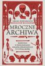 okładka książki - Mroczne archiwa. Śledztwo w poszukiwaniu