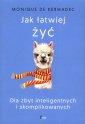 okładka książki - Jak łatwiej żyć. Dla zbyt inteligentnych