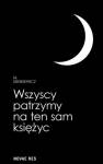 okładka książki - Wszyscy patrzymy na ten sam księżyc