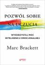 okładka książki - Pozwól sobie na uczucia. Wykorzystaj