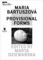 okładka książki - Maria Bartuszova: Provisional Forms