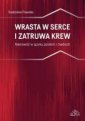 okładka książki - Wrasta w serce i zatruwa krew